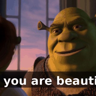 But you are beautiful.