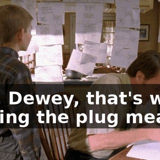 Yes, Dewey, that's what pulling the plug means.