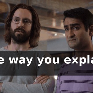 the way you explain it.