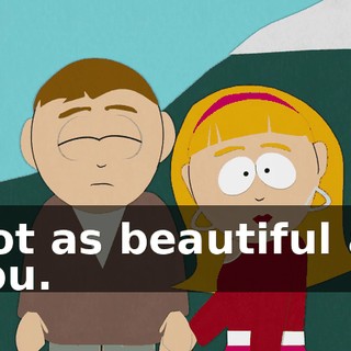 Not as beautiful as you.