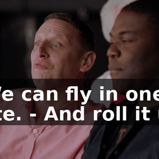 - We can fly in one note. - And roll it up!