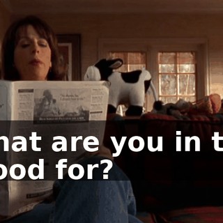 What are you in the mood for?