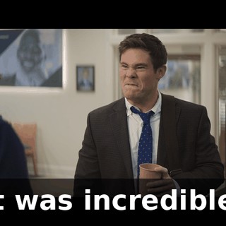 It was incredible.