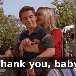 Thank you, baby.
