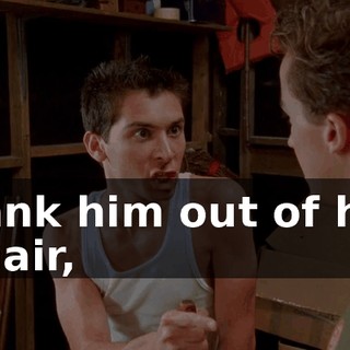 yank him out of his chair,