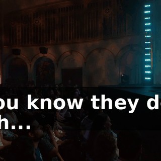 You know they do. Uh...