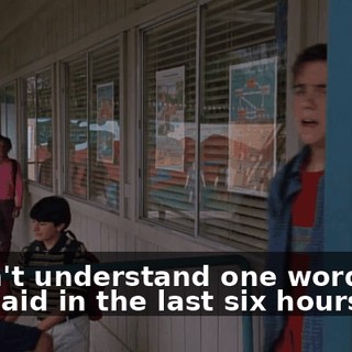 I didn't understand one word that was said in the last six hours.
