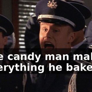 ♪ The candy man makes Everything he bakes ♪