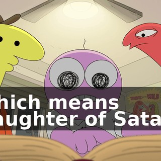 which means daughter of Satan.