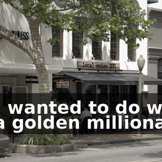 All I wanted to do was be a golden millionaire.