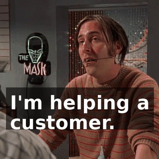 I'm helping a customer.