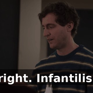 Alright. Infantilism.