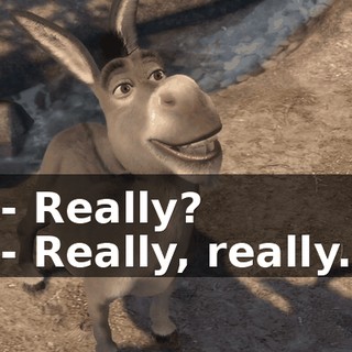 - Really? - Really, really.