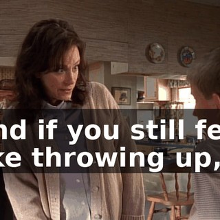 And if you still feel like throwing up,