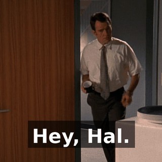 Hey, Hal.