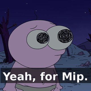 Yeah, for Mip.