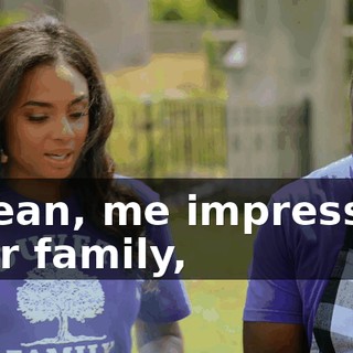I mean, me impressing your family,
