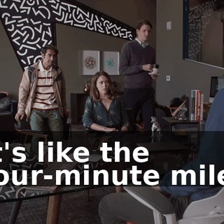 It's like the four-minute mile.