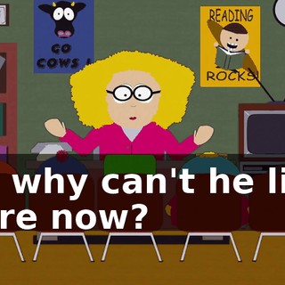 So why can't he live here now?