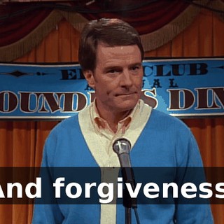 And forgiveness.