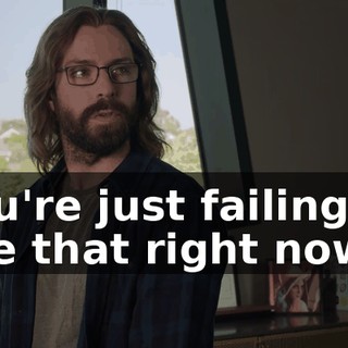 You're just failing to see that right now.