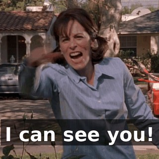I can see you!