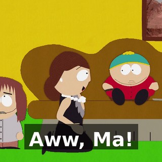 Aww, Ma!