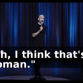 "Oh, I think that's a woman."