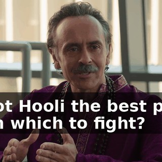 is not Hooli the best place from which to fight?