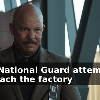 The National Guard attempted to reach the factory