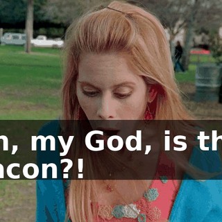 Oh, my God, is this bacon?!