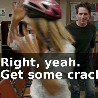 - Right, yeah. - Get some crack.