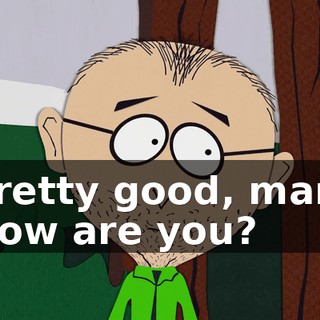 Pretty good, man. How are you?