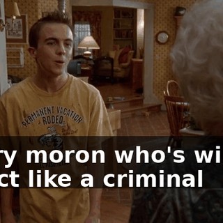 Every moron who's willing to act like a criminal