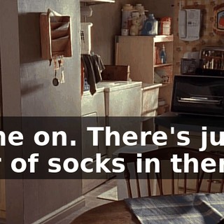 Come on. There's just a pair of socks in there.