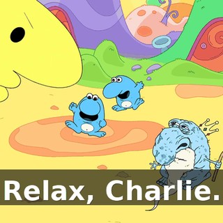 Relax, Charlie.