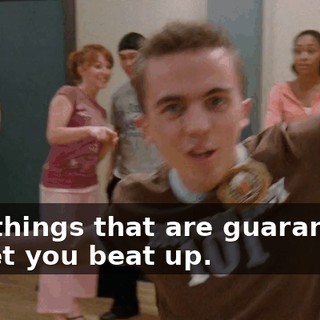 two things that are guaranteed to get you beat up.