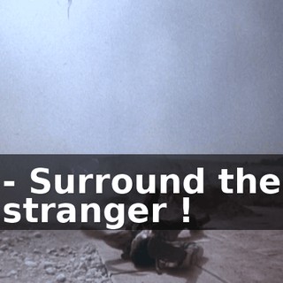 - Surround the stranger !