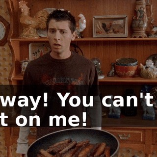 No way! You can't pin that on me!