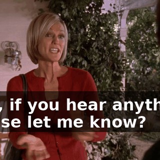 And, if you hear anything, please let me know?