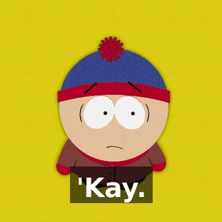 'Kay.