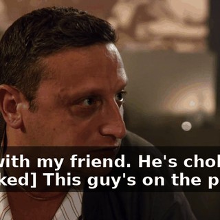 -I'm with my friend. He's choking. -[choked] This guy's on the phone.