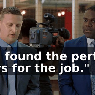 You found the perfect guys for the job."