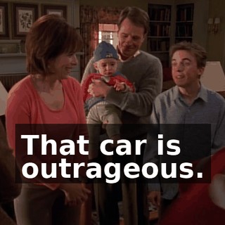 That car is outrageous.