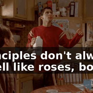 Principles don't always smell like roses, boys.