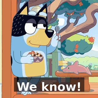 We know!