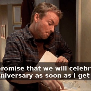 but I promise that we will celebrate our anniversary as soon as I get home.