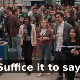 Suffice it to say,