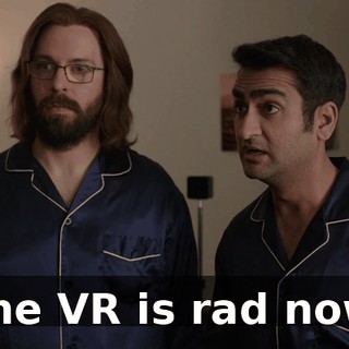 The VR is rad now.