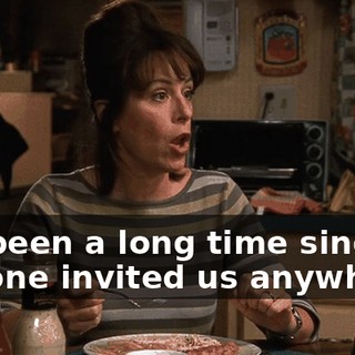 It's been a long time since anyone invited us anywhere.